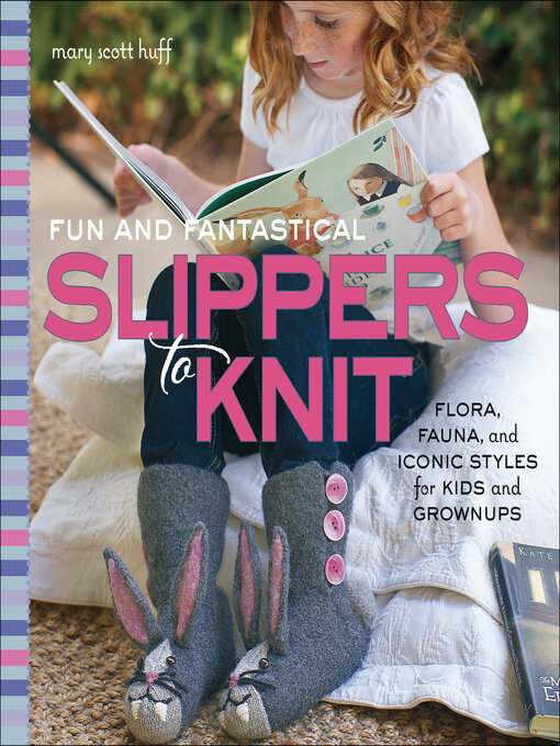 Title details for Fun and Fantastical Slippers to Knit by Mary Scott Huff - Available